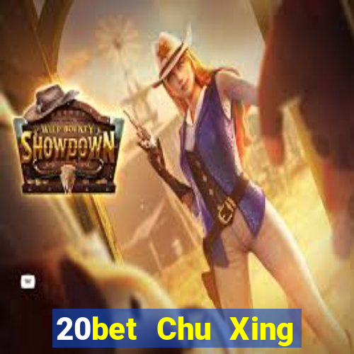 20bet Chu Xing Đăng nhập vào