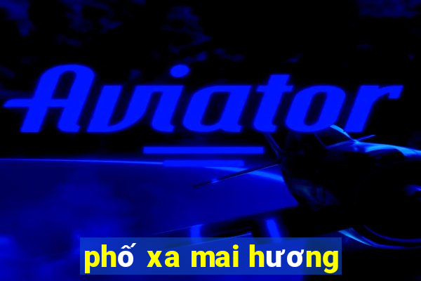 phố xa mai hương