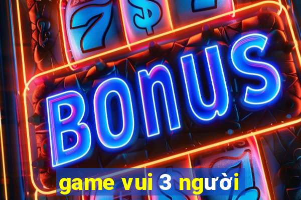 game vui 3 người