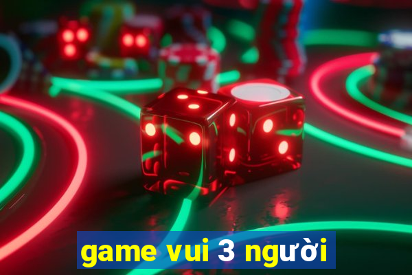 game vui 3 người