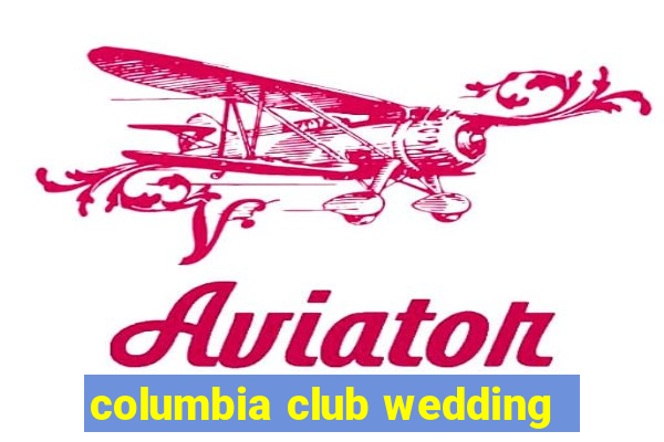 columbia club wedding