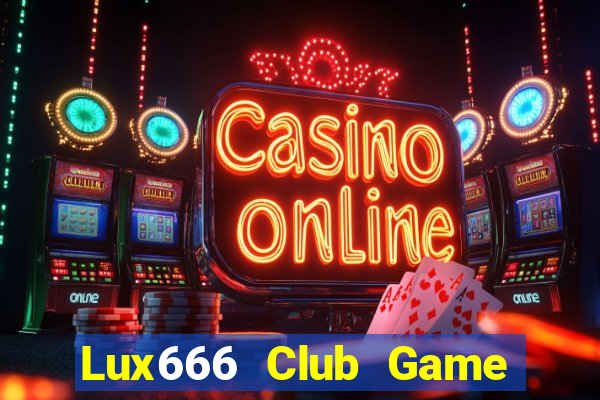 Lux666 Club Game Bài Uống Rượu