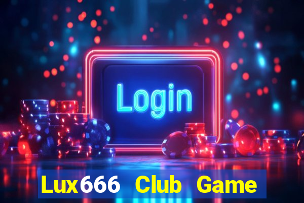 Lux666 Club Game Bài Uống Rượu