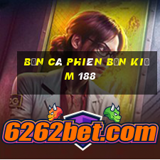 Bắn cá phiên bản kiếm 188