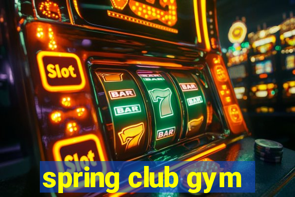 spring club gym