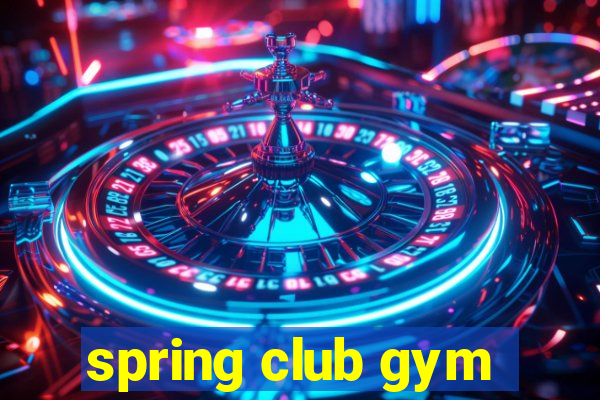 spring club gym