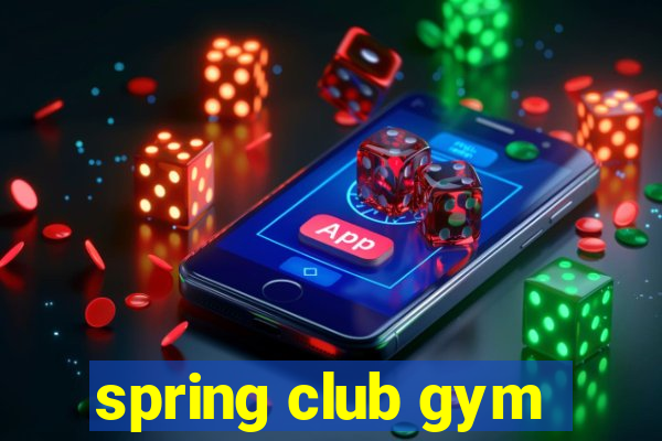 spring club gym