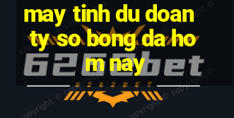 may tinh du doan ty so bong da hom nay