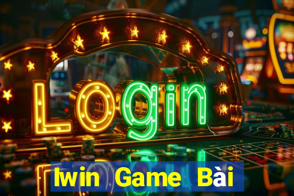 Iwin Game Bài Đổi Thưởng Trực Tuyến