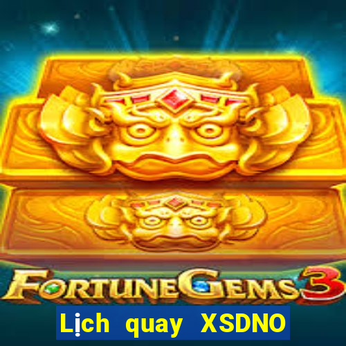 Lịch quay XSDNO ngày 4