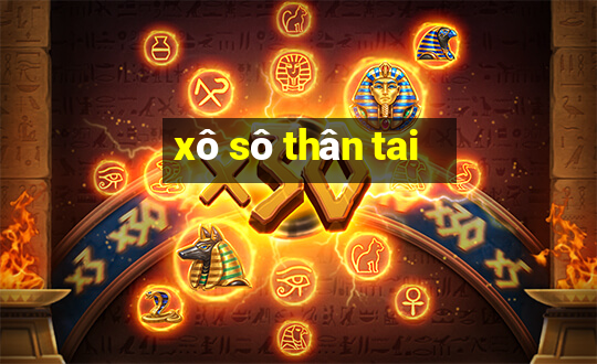 xô sô thân tai