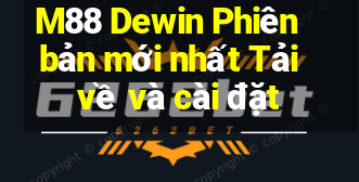 M88 Dewin Phiên bản mới nhất Tải về và cài đặt