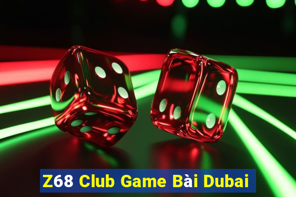 Z68 Club Game Bài Dubai