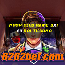 Ngon Club Game Bài 69 Doi Thuong