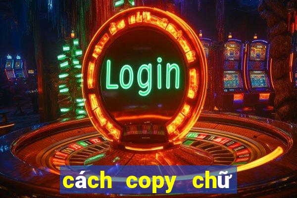 cách copy chữ trên web