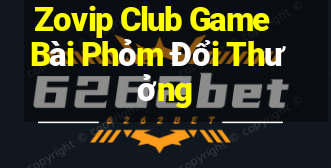 Zovip Club Game Bài Phỏm Đổi Thưởng