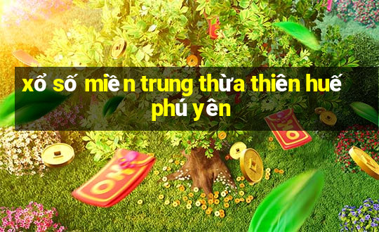 xổ số miền trung thừa thiên huế phú yên