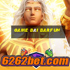 game bài barfun