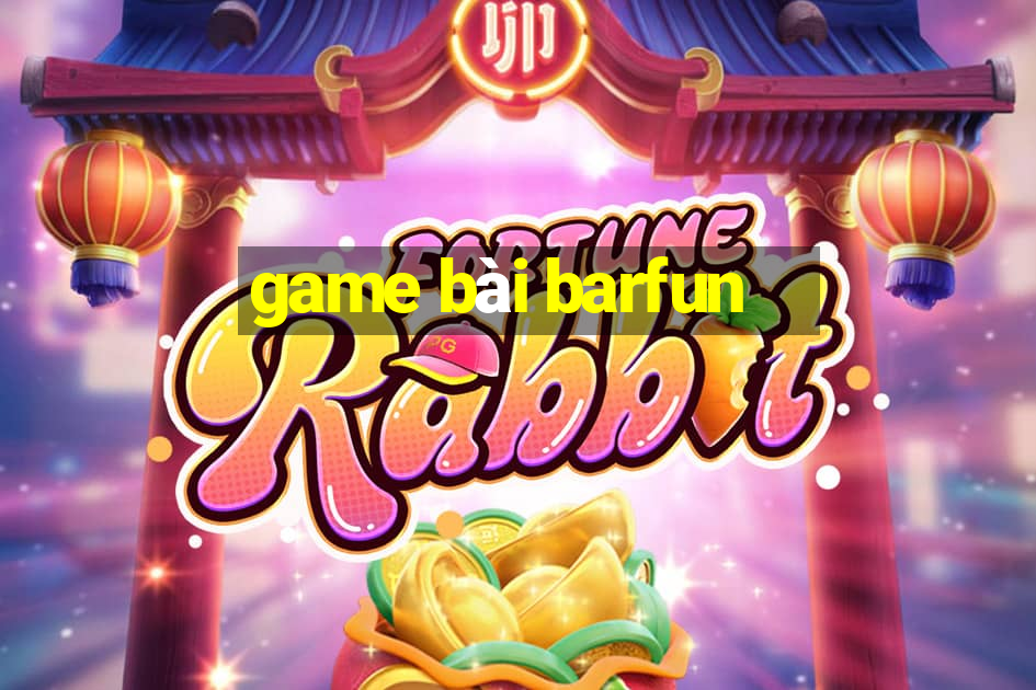 game bài barfun