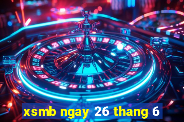 xsmb ngay 26 thang 6