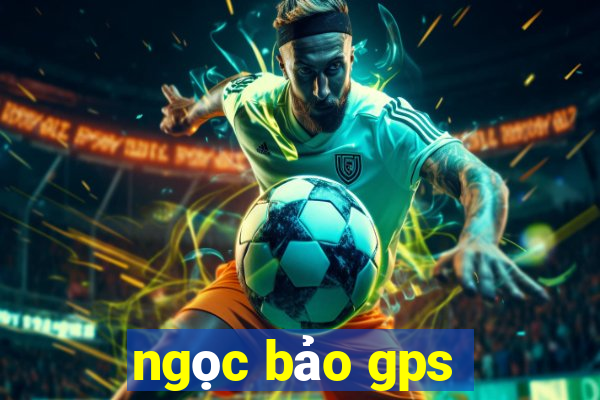 ngọc bảo gps