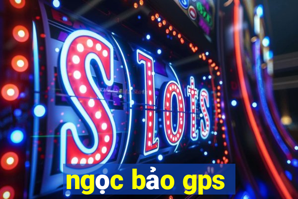 ngọc bảo gps