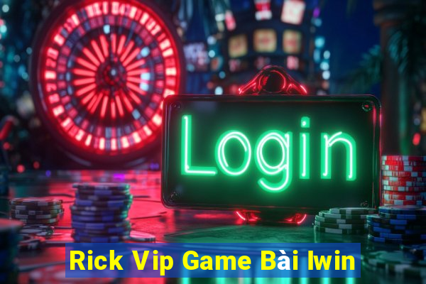 Rick Vip Game Bài Iwin