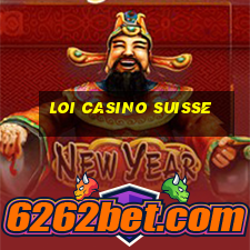 loi casino suisse