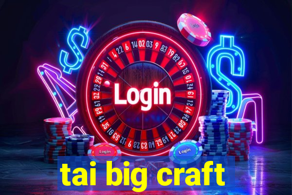 tai big craft