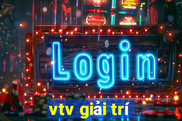 vtv giải trí