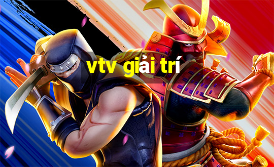 vtv giải trí