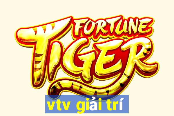 vtv giải trí