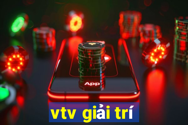 vtv giải trí