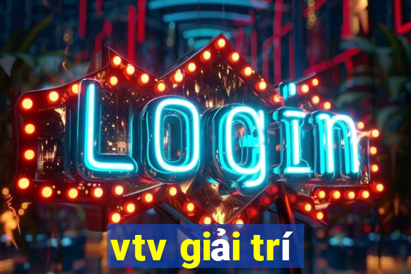 vtv giải trí