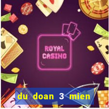 du doan 3 mien hom nay