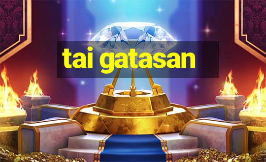 tai gatasan