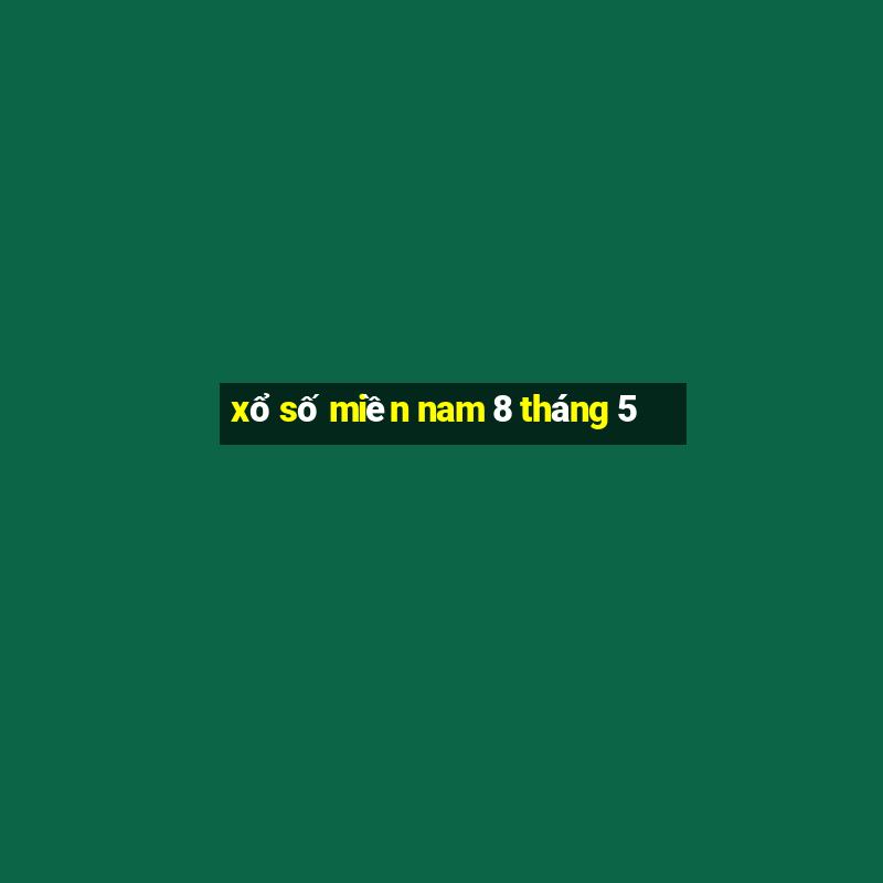 xổ số miền nam 8 tháng 5