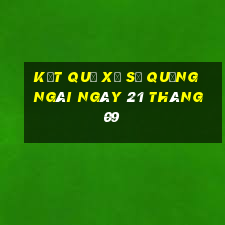 kết quả xổ số quảng ngãi ngày 21 tháng 09