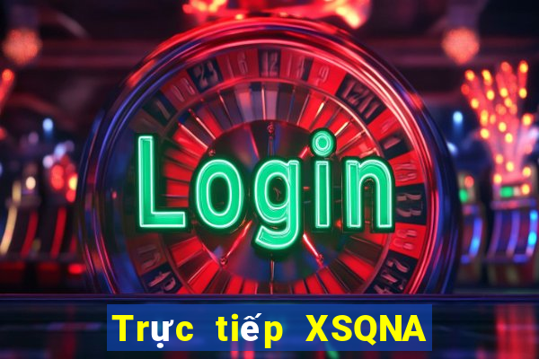 Trực tiếp XSQNA ngày 9