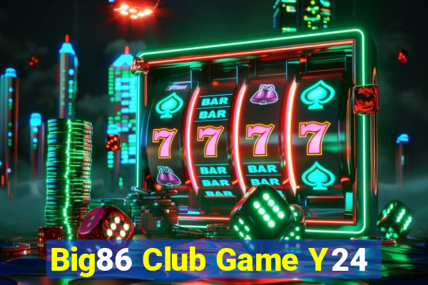 Big86 Club Game Y24