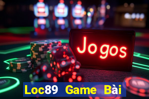 Loc89 Game Bài Tài Xỉu