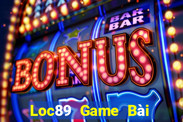 Loc89 Game Bài Tài Xỉu