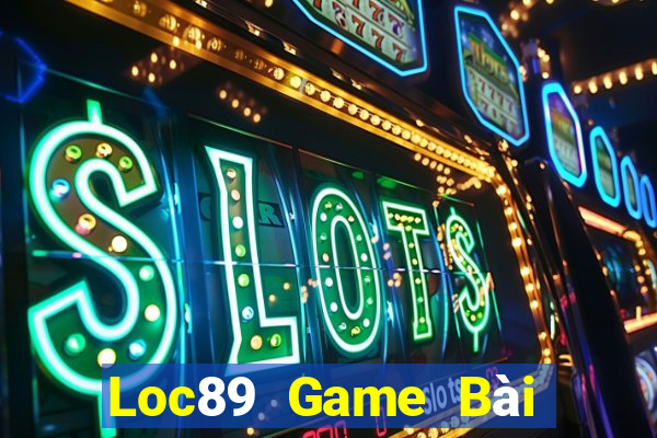 Loc89 Game Bài Tài Xỉu