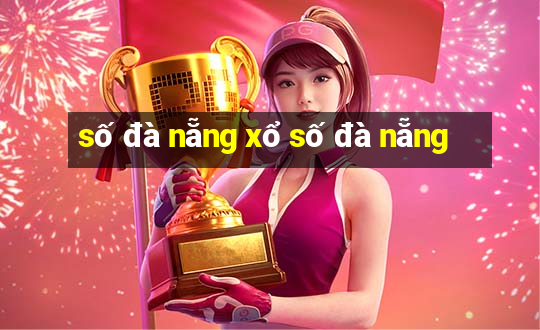 số đà nẵng xổ số đà nẵng