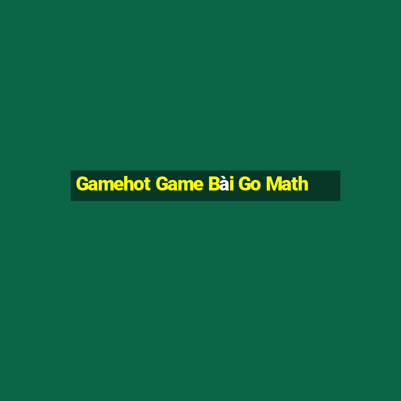 Gamehot Game Bài Go Math