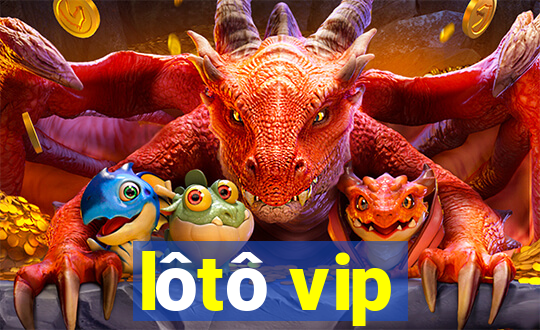 lôtô vip