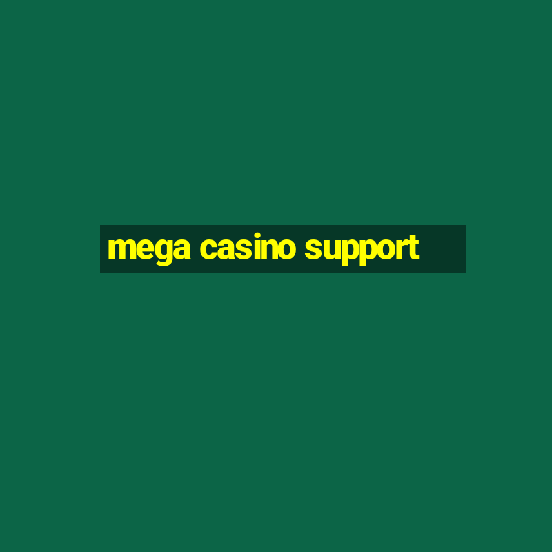 mega casino support