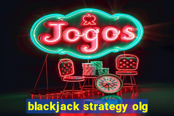 blackjack strategy olg