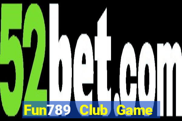 Fun789 Club Game Bài 3D