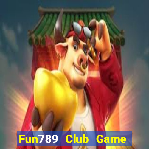 Fun789 Club Game Bài 3D